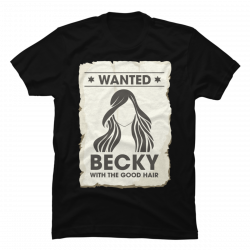becky with the good hair t shirt